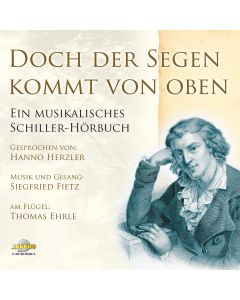 Doch der Segen kommt von oben - Ein musikalisches Schiller-Hörbuch