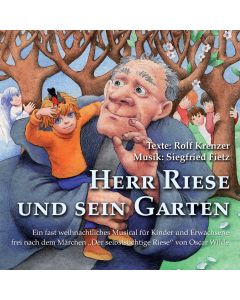 Herr Riese und sein Garten - Ein fast weihnachtliches Musical für Kinder und Erwachsene frei nach dem Märchen 'Der selbstsüchtige Riese' von Oscar Wilde