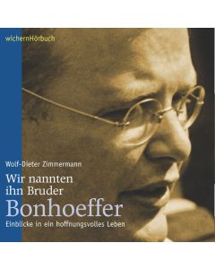 Wir nannten ihn Bruder Bonhoeffer