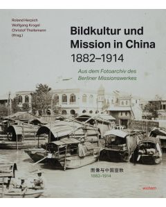 Bildkultur und Mission in China 1882-1914