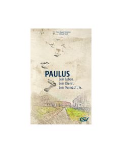 Paulus - Sein Leben. Sein Dienst. Sein Vermächtnis.