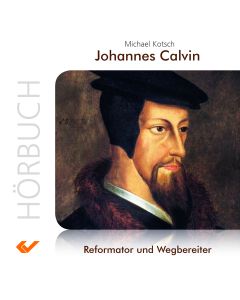 Johannes Calvin (MP3 Hörbuch)