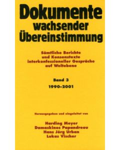 Dokumente wachsender Übereinstimmung. Sämtliche Berichte und Konsenstexte... / Dokumente wachsender Übereinstimmung, Band 3: 1990-2001