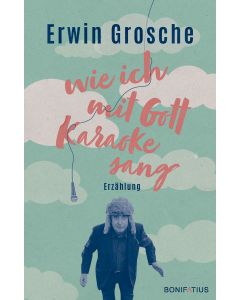 Wie ich mit Gott Karaoke sang