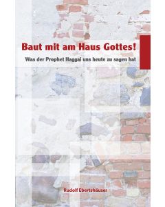 Baut mit am Haus Gottes!