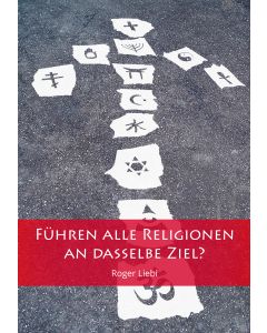 Führen alle Religionen an dasselbe Ziel?