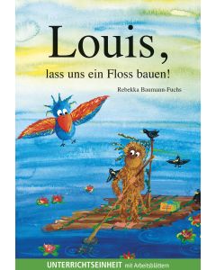 Louis, lass uns ein Floss bauen! Unterrichtseinheit