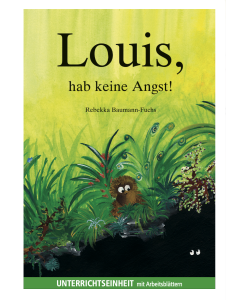 Louis, hab keine Angst! Unterrichtseinheit