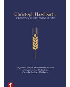 Christoph Häselbarth - Erinnerungen an einen geistlichen Vater