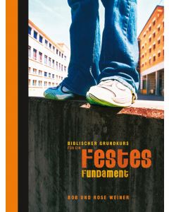 Biblischer Grundkurs für ein festes Fundament