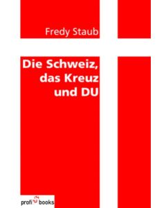 Die Schweiz, das Kreuz und Du