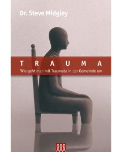 TRAUMA - Wie geht man mit Traumata in der Gemeinde um?