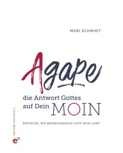Agape – die Antwort Gottes auf Dein Moin