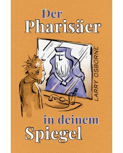 Der Pharisäer in deinem Spiegel