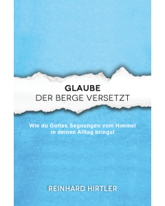 Glaube, der Berge versetzt