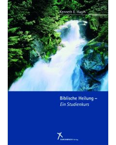 Biblische Heilung - Ein Studienkurs