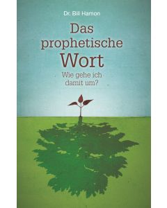 Das prophetische Wort - Wie gehe ich damit um?