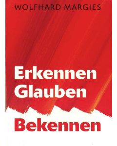 Erkennen, Glauben, Bekennen