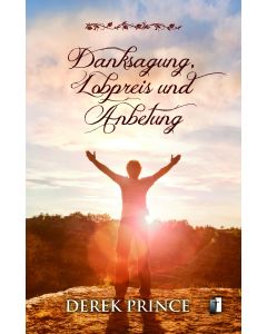 Danksagung, Lobpreis und Anbetung