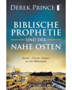 Biblische Prophetie und der Nahe Osten