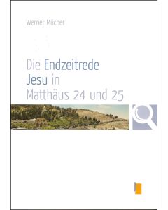 Die Endzeitrede Jesu in Matthäus 24 und 25