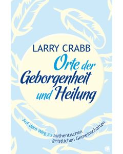 Orte der Geborgenheit und Heilung