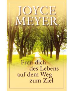 Freu dich des Lebens auf dem Weg zum Ziel