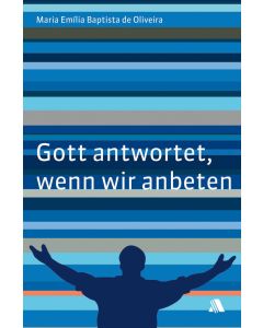 Gott antwortet, wenn wir anbeten