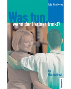 Was tun, wenn der Partner trinkt
