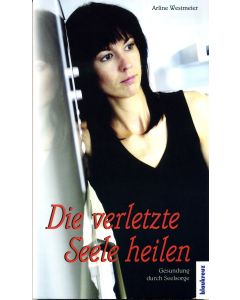 Die verletzte Seele heilen