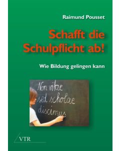Schafft die Schulpflicht ab!