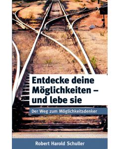 Entdecke deine Möglichkeiten - und lebe sie