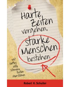 Harte Zeiten vergehen, starke Menschen bestehen