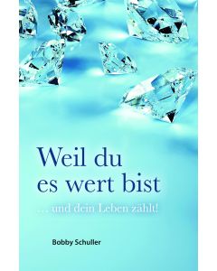 Weil du es wert bist