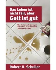 Das Leben ist nicht fair, aber Gott ist gut
