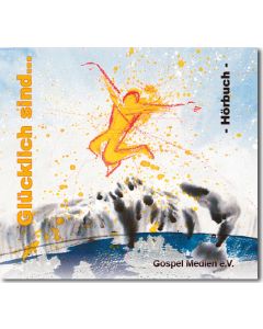 Glücklich sind... - Hörbuch im Digipack (Jugendausgabe)