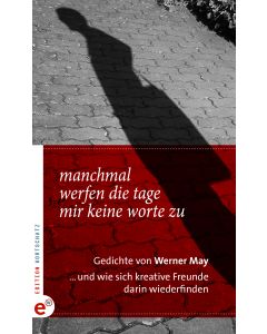 Manchmal werfen die Tage mir keine Worte zu