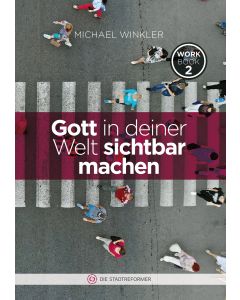 Gott in deiner Welt sichtbar machen