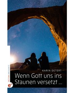 Wenn Gott uns ins Staunen versetzt …