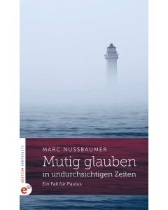 Mutig glauben in undurchsichtigen Zeiten