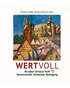 WERTVOLL – 40 Jahre Christus-Treff