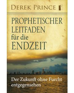 Prophetischer Leitfaden für die Endzeit