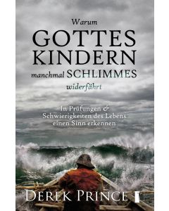 Warum Gottes Kindern manchmal Schlimmes widerfährt