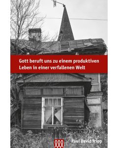 Gott beruft uns zu einem produktiven Leben in einer verfallenen Welt