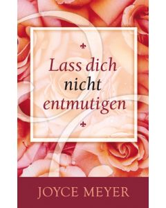 Lass dich nicht entmutigen