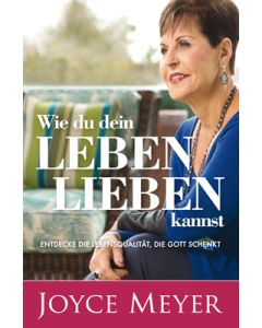 Wie du dein Leben lieben kannst