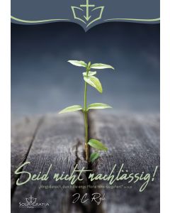 Seid nicht nachlässig!