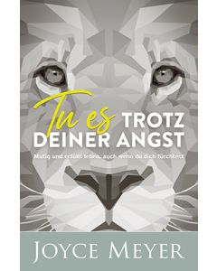 Tu es trotz deiner Angst