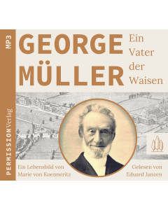 George Müller - Ein Vater der Waisen