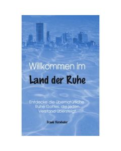                Willkommen im Land der Ruhe